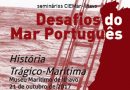 Seminário no Museu Marítimo de Ílhavo - Desafios do Mar Português - História Trágico Marítima