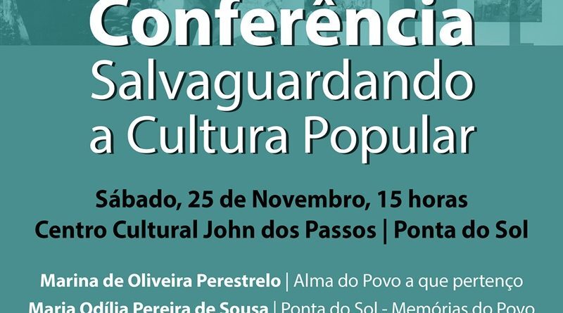 Conferência subordinada ao tema "Salvaguardando a Cultura Popular" - 25 de Novembro de 2017 - Centro Cultural John dos Passos