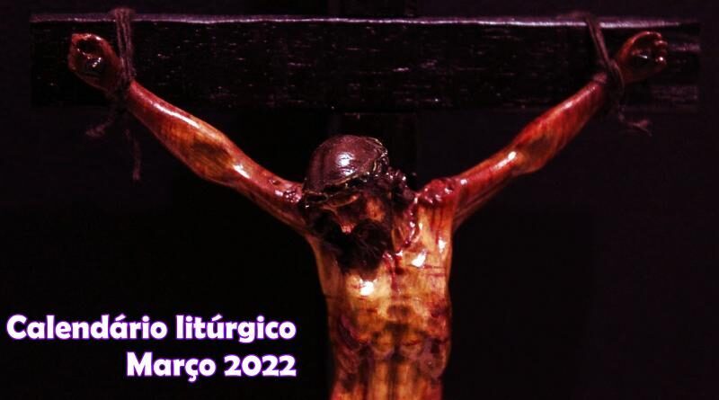 Jesus Crucificado - Quaresma - Calendário litúrgico Março 2022
