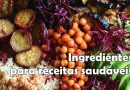 Ingredientes para usar em receitas saudáveis