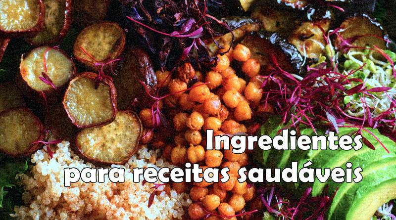 Ingredientes para usar em receitas saudáveis