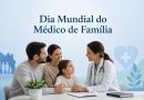 Dia Mundial do Médico de Família - 19 de maio