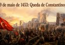 29 de maio de 1453: Queda de Constantinopla