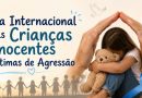 Dia Internacional das Crianças Inocentes Vítimas de Agressão - 4 de junho