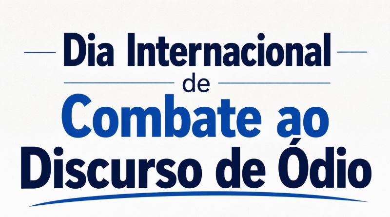 Dia Internacional de Combate ao Discurso de Ódio - 18 de junho