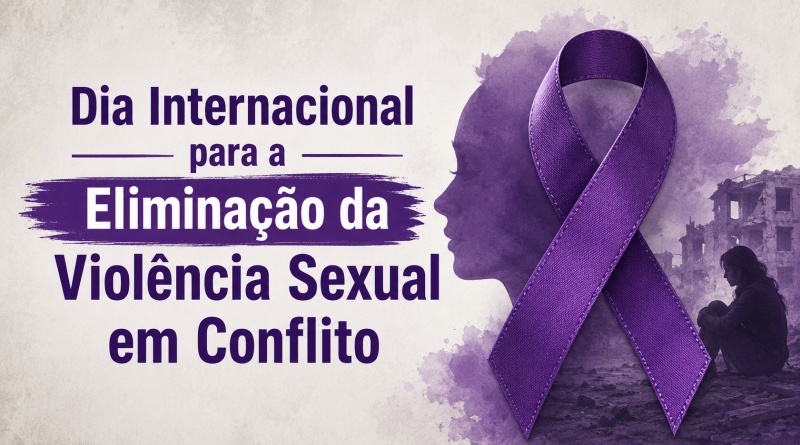 Dia Internacional para a Eliminação da Violência Sexual em Conflito - 19 de junho