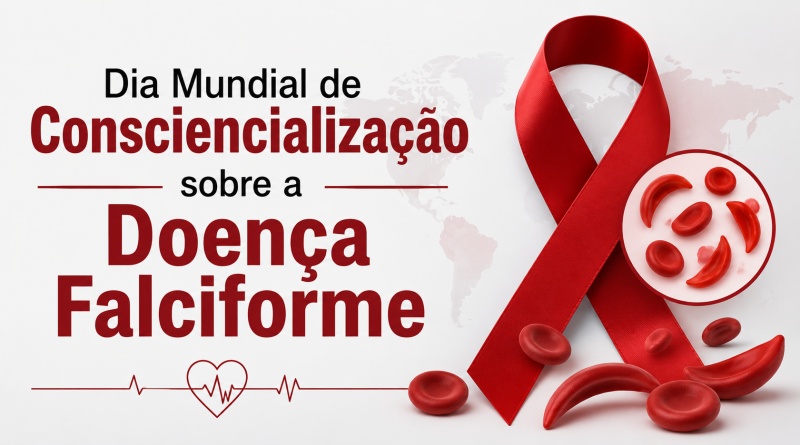 Dia Mundial de Consciencialização sobre a Doença Falciforme - 19 de junho