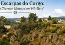 As Escarpas do Corgo: um tesouro natural em Vila Real